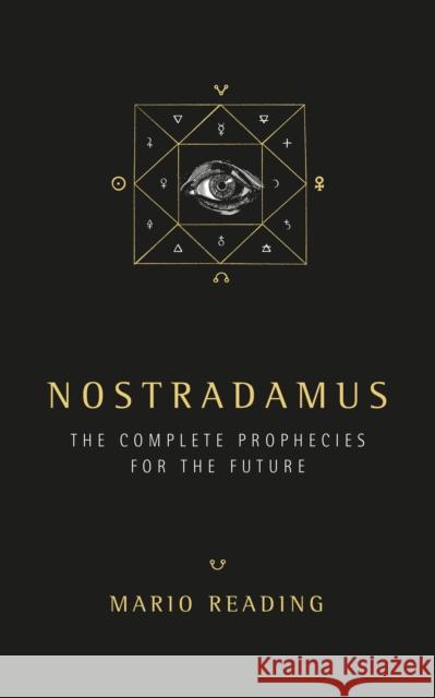 Nostradamus: The Complete Prophecies for The Future (Sunday Times No. 1 Bestseller) Mario Reading 9781780288970 Watkins Media Limited