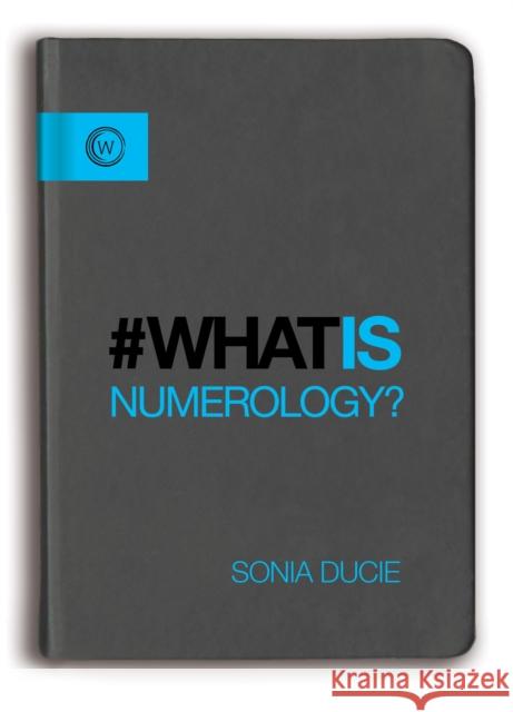 What is Numerology? Sonia Ducie 9781780289380 Watkins Media Limited