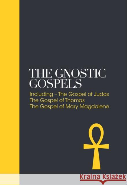 The Gnostic Gospels – Sacred Texts: Including the Gospel of Judas, The Gospel of Thomas, The Gospel of Mary Magdalene  9781780289700 Watkins Media Limited