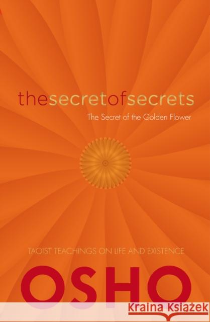 The Secret of Secrets: The Secrets of the Golden Flower Osho 9781780289977