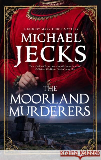 The Moorland Murderers Michael Jecks 9781780291222