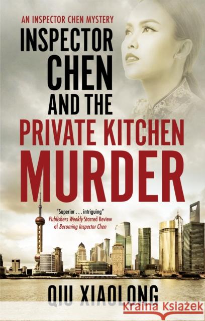 Inspector Chen and the Private Kitchen Murder Xiaolong Qiu 9781780298160