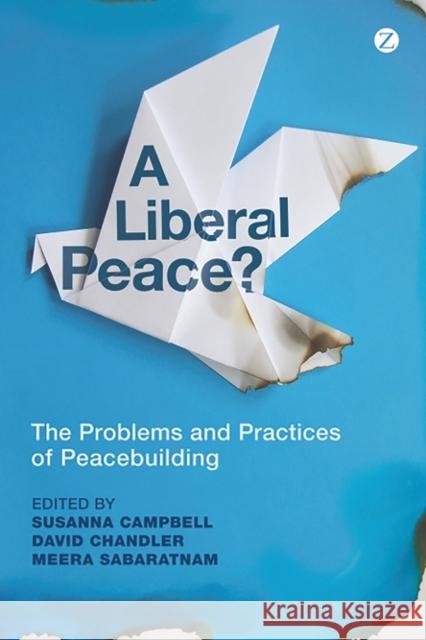 A Liberal Peace? Campbell, Susanna 9781780320021