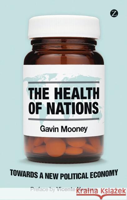 The Health of Nations: Towards a New Political Economy Mooney, Gavin 9781780320601 Zed Books Ltd