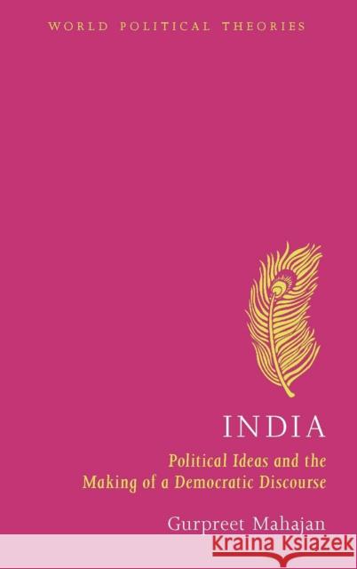 India: Political Ideas and the Making of a Democratic Discourse Mahajan, Gurpreet 9781780320922 0