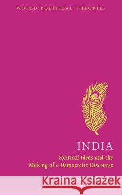 India: Political Ideas and the Making of a Democratic Discourse Mahajan, Gurpreet 9781780320939