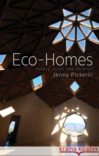 Eco-Homes: People, Place and Politics Pickerill, Doctor Jenny 9781780325309 Zed Books