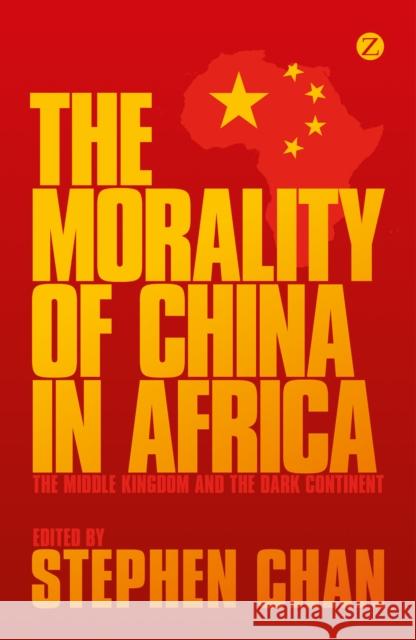 The Morality of China in Africa Liu, Jerry 9781780325668 0