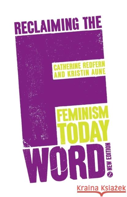 Reclaiming the F Word: Feminism Today Aune, Doctor Kristin 9781780326276 0