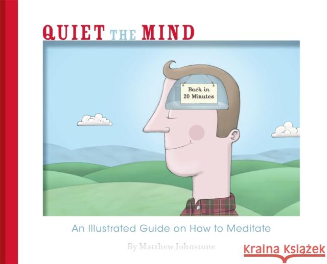 Quiet the Mind Matthew Johnstone 9781780331188