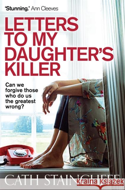 Letters To My Daughter's Killer Cath Staincliffe 9781780335711