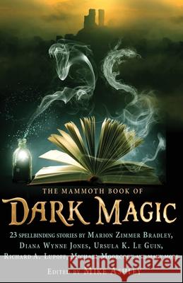 The Mammoth Book of Dark Magic Mike Ashley 9781780339917