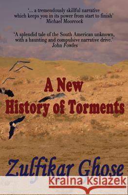 A New History of Torments Zulfikar Ghose 9781780363233