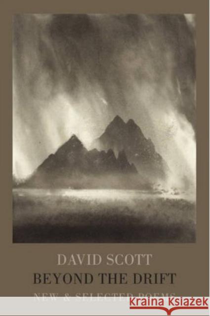 Beyond the Drift: New & Selected Poems David Scott 9781780371047 Bloodaxe Books Ltd