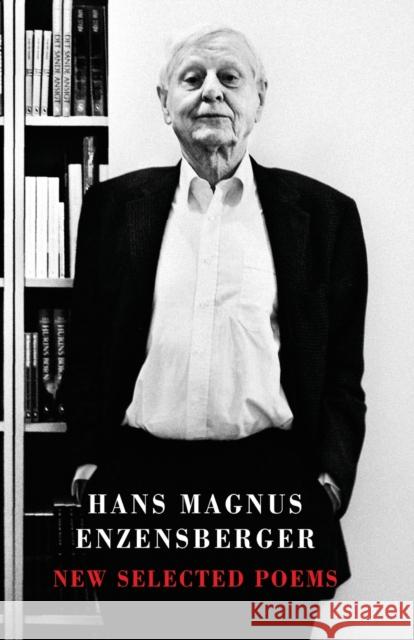 New Selected Poems Hans Magnus Enzensberger 9781780372501