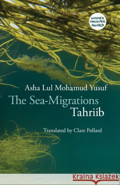 The Sea-Migrations: Tahriib Asha Lul Mohamud Yusuf Clare Pollard 9781780373980 Bloodaxe Books