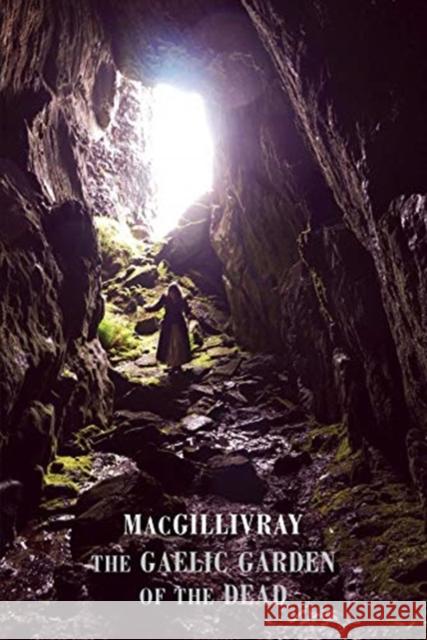 The Gaelic Garden of the Dead Macgillivray 9781780374437