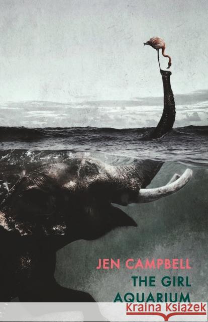 The Girl Aquarium Jen Campbell 9781780374499 Bloodaxe Books