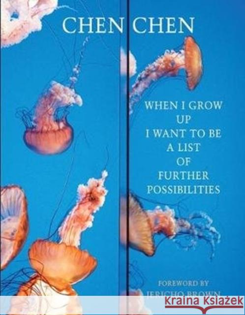 When I Grow Up I Want to Be a List of Further Possibilities Chen Chen 9781780374864 Bloodaxe Books Ltd