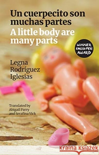 A Little Body Are Many Parts: Un Cuerpecito Son Muchas Partes Legna Rodrigue Abigail Parry Serafina Vick 9781780374963 Bloodaxe Books