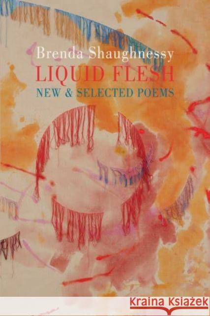 Liquid Flesh: New & Selected Poems Brenda Shaughnessy 9781780376295 Bloodaxe Books Ltd