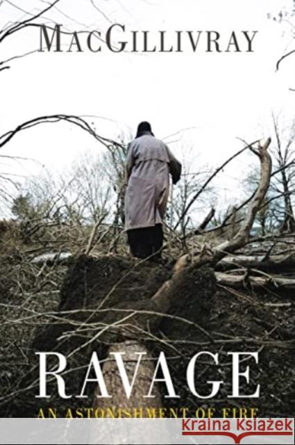Ravage: An Astonishment of Fire MacGillivray 9781780376776