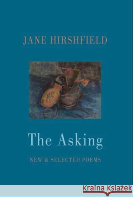 The Asking: New & Selected Poems Jane Hirshfield 9781780376790