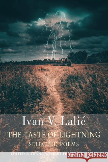 The Taste of Lightning: Selected Poems Ivan V. Lalic 9781780377612 Bloodaxe Books