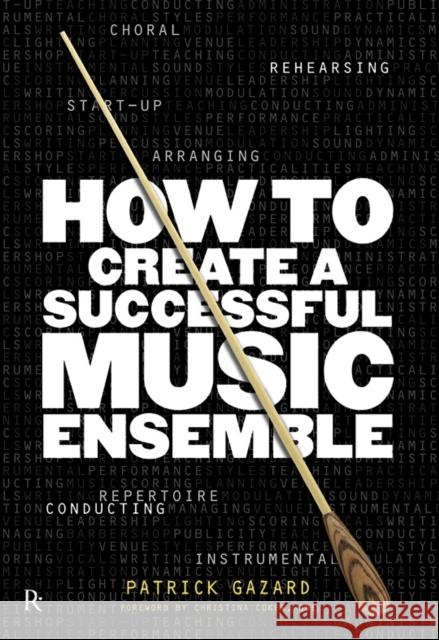 How To Create A Successful Music Ensemble Patrick Gazard 9781780382463 Hal Leonard Europe Limited