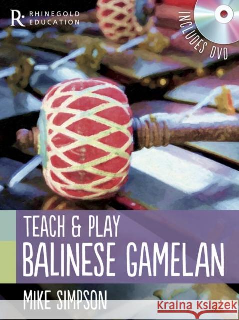 Mike Simpson: Teach and Play Balinese Gamelan Mike Simpson 9781780382715 