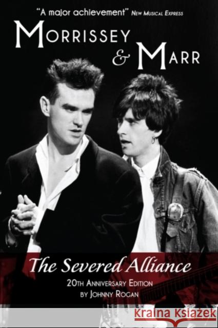 Morrissey and Marr: The Severed Alliance Johnny Rogan 9781780383040