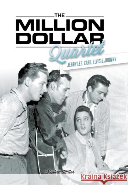 Million Dollar Quartet: Jerry Lee, Carl, Elvis & Johnny Miller, Stephen 9781780385143 0