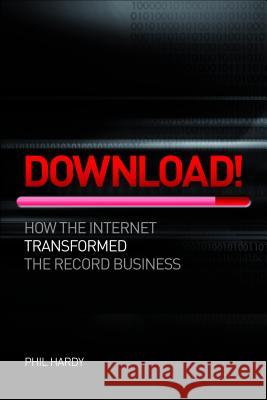 Download: How Digital Destroyed the Record Business Phil Hardy 9781780386140 Omnibus Press