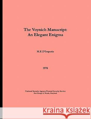 The Voynich Manuscript - An Elegant Enigma M. E. D'Imperio Center for Cryptologic History 9781780390093 WWW.Militarybookshop.Co.UK