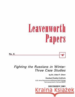 Fighting the Russians in Winter: Three Case Studies Chew, Allen F. 9781780390208 WWW.Militarybookshop.Co.UK