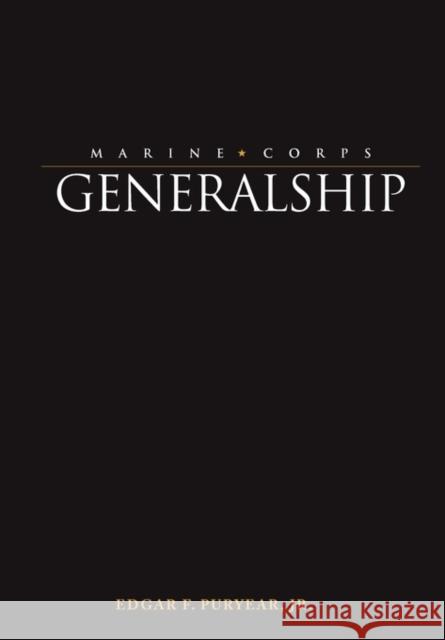 Marine Corps Generalship Edgar F., Jr. Puryear National Defense University Press        Alfred M. Gray 9781780390420