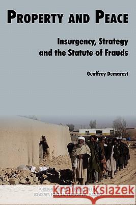 Property & Peace: Insurgency, Strategy and the Statute of Frauds Demarest, Geoffrey 9781780390468 WWW.Militarybookshop.Co.UK