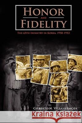 Honor and Fidelity: The 65th Infantry in Korea, 1950-1953 Gilberto N. Villahermosa, Center of Military History, Jeffrey J. Clarke 9781780390512 Books Express Publishing