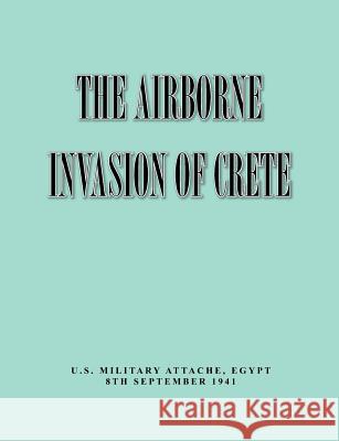 The Airborne of Invasion Crete Military Intelligence Division War Department General Staff Egypt Military Attache 9781780390659 Books Express Publishing