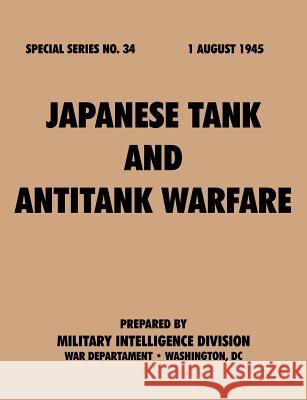 Japanese Tank and Antitank Warfare (Special Series, no. 34) Military Intelligence Service 9781780390710 Military Bookshop