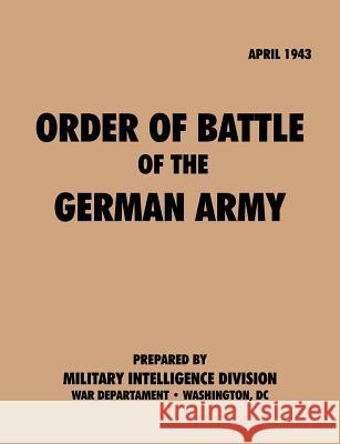 Order of Battle of the German Army, April 1943 Military Intelligence Service            War Department 9781780390819 Military Bookshop