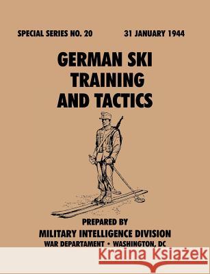 German Ski Training and Tactics (Special Series, no.20) Military Intelligence Division 9781780390826 Military Bookshop