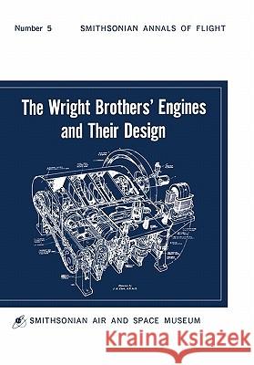 The Wright Brothers' Engines and Their Design (Smithsonian Institution Annals of Flight Series) Leonard S. Hobbs, Smithsonian Institution 9781780391304 Books Express Publishing