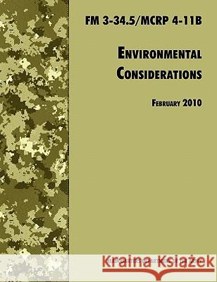 Environmental Considerations: The Official U.S. Army / U.S. Marine Corps Field Manual FM 3-34.5/MCRP 4-11B U. S. Department of the Army 9781780391564 WWW.Militarybookshop.Co.UK