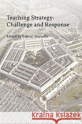 Teaching Strategy: Challenge and Response Strategic Studies Institute, Gabriel Marcella 9781780391991 Books Express Publishing