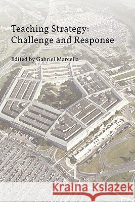 Teaching Strategy: Challenge and Response Strategic Studies Institute, Gabriel Marcella 9781780391991 Books Express Publishing