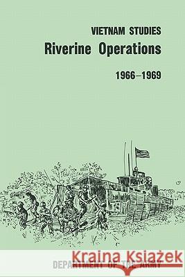 Riverine Operations 1966-1969 William B. Fulton, United States. Department of the Army Allocations Committee, Ammunition 9781780392479
