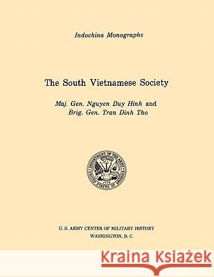 The South Vietnamese Society (U.S. Army Center for Military History Indochina Monograph series) Duy Hinh, Nguyen 9781780392592 Militarybookshop.Co.UK