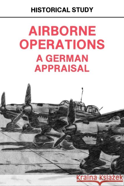 Airborne Operations: A German Appraisal Center of Military History 9781780392981 WWW.Militarybookshop.Co.UK