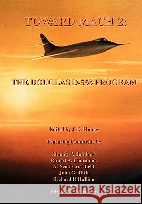 Toward Mach 2: The Douglas D-558 Program (NASA History Series SP-4222) NASA History Office, J D Hunley 9781780393025 Books Express Publishing